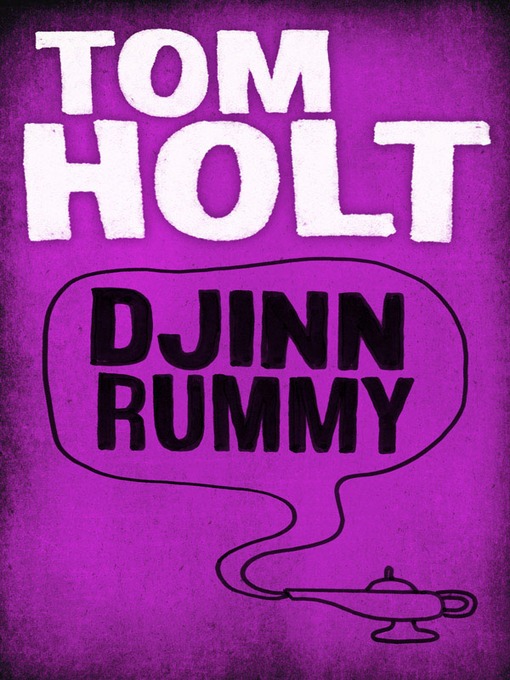 Title details for Djinn Rummy by Tom Holt - Available